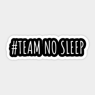 #Team No Sleep - funny insomnia Sticker